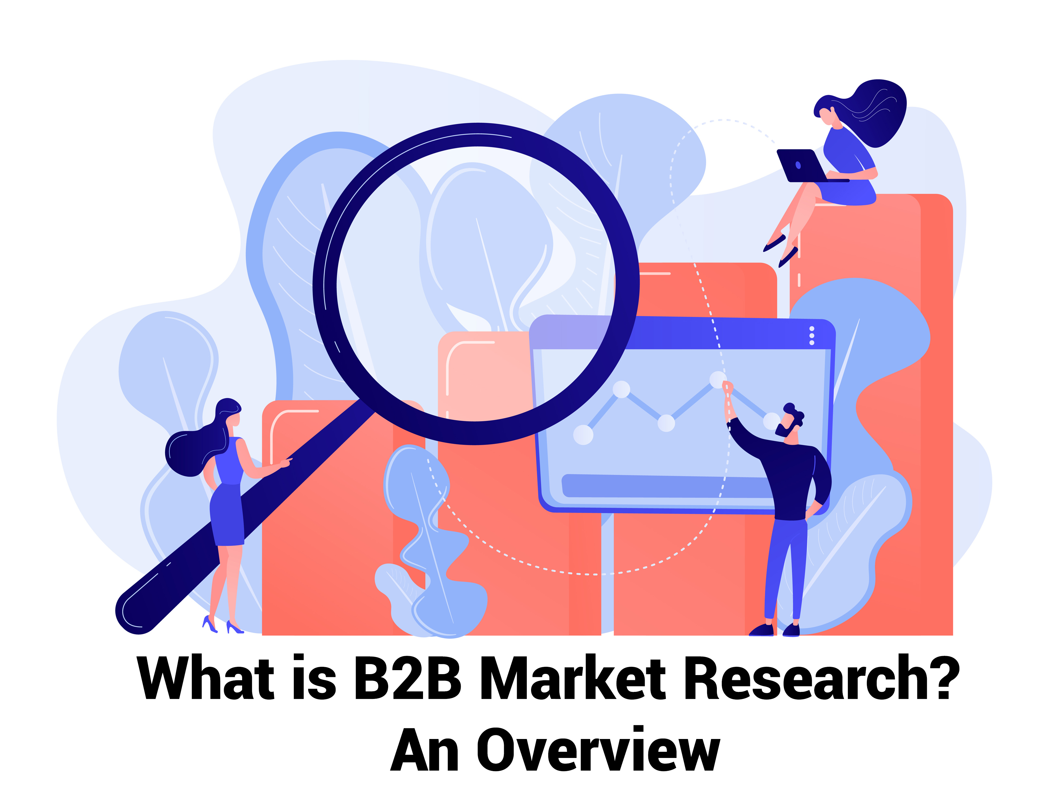 What is B2B Market Research? An Overview